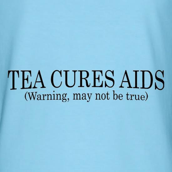Tea Cures Aids (Warning, May Not Be True) t-shirts